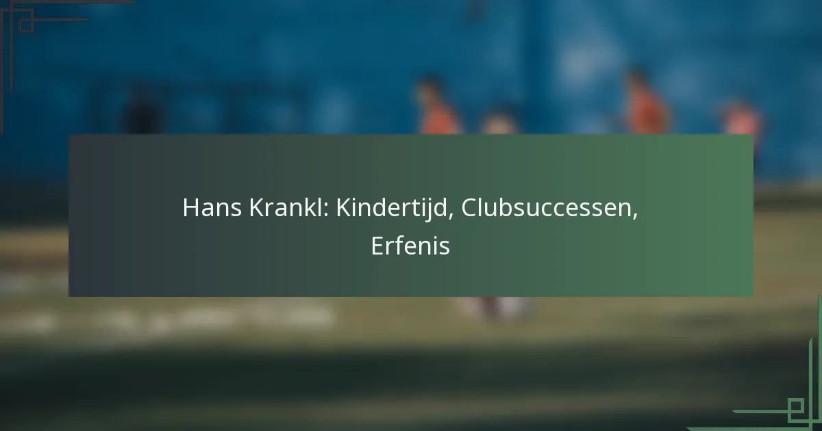 Hans Krankl: Kindertijd, Clubsuccessen, Erfenis