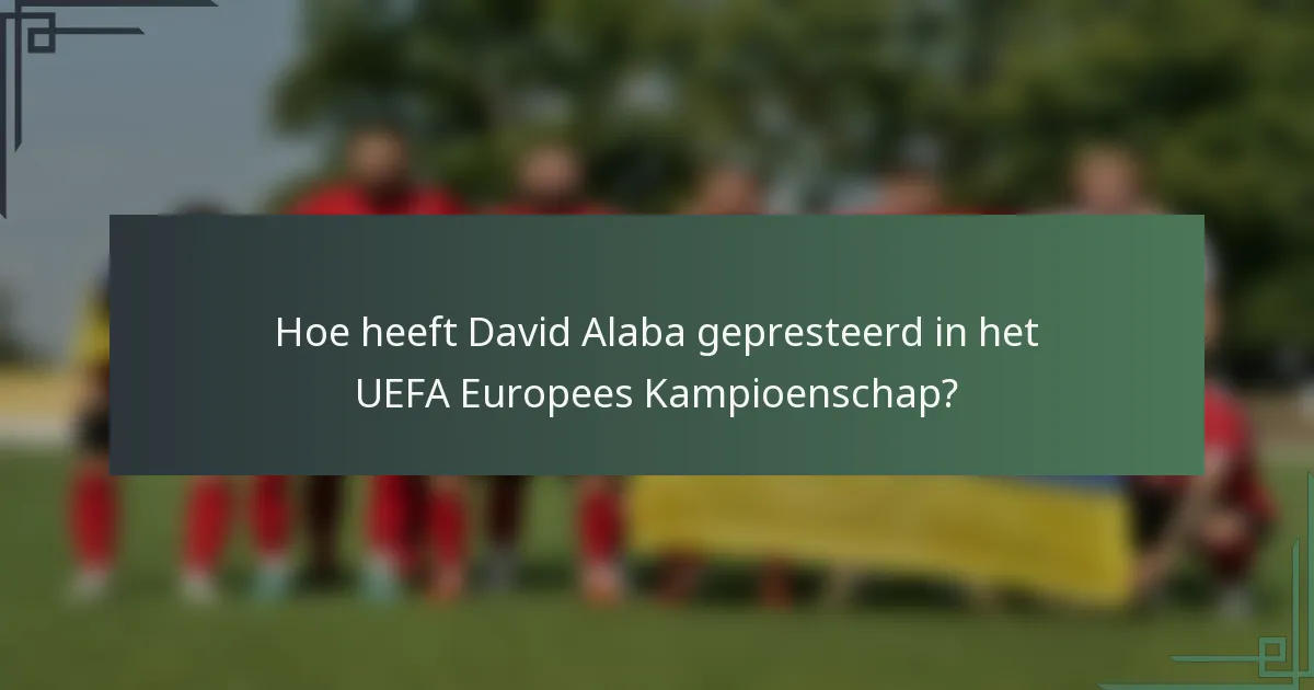 Hoe heeft David Alaba gepresteerd in het UEFA Europees Kampioenschap?