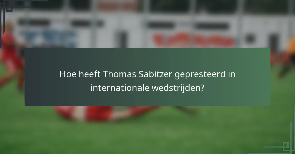 Hoe heeft Thomas Sabitzer gepresteerd in internationale wedstrijden?