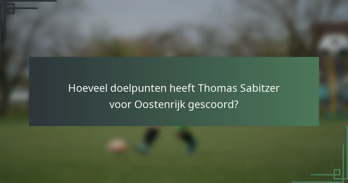 Hoeveel doelpunten heeft Thomas Sabitzer voor Oostenrijk gescoord?