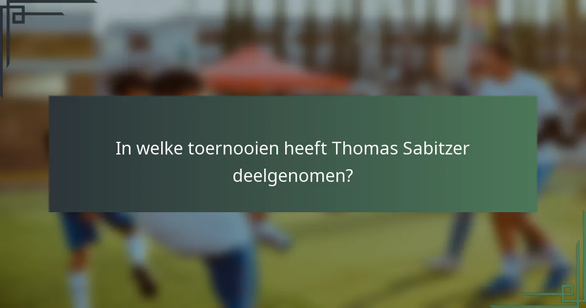 In welke toernooien heeft Thomas Sabitzer deelgenomen?