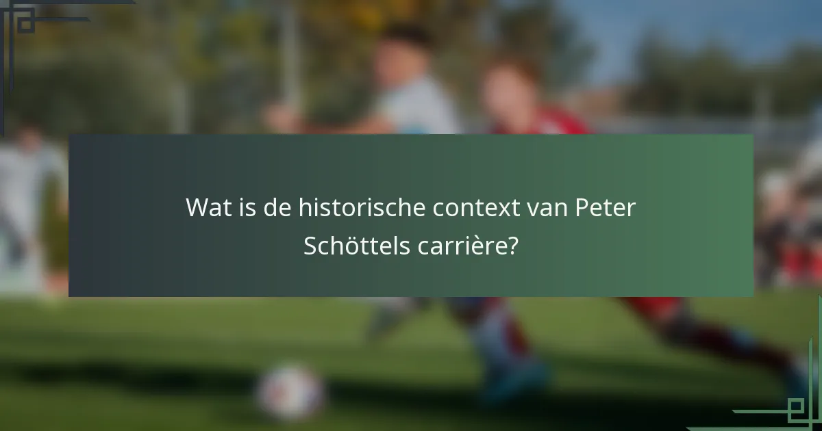 Wat is de historische context van Peter Schöttels carrière?