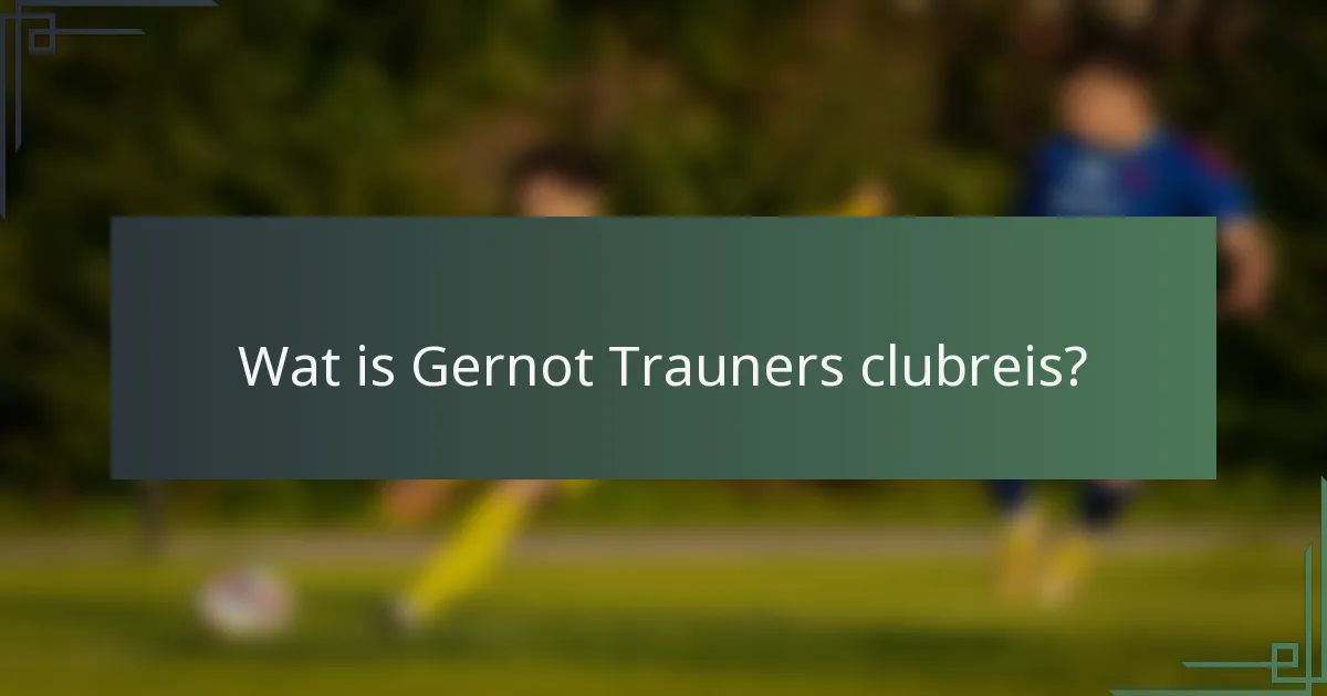Wat is Gernot Trauners clubreis?
