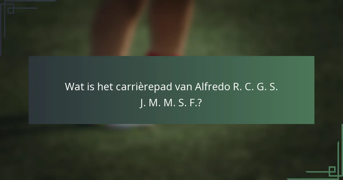 Wat is het carrièrepad van Alfredo R. C. G. S. J. M. M. S. F.?