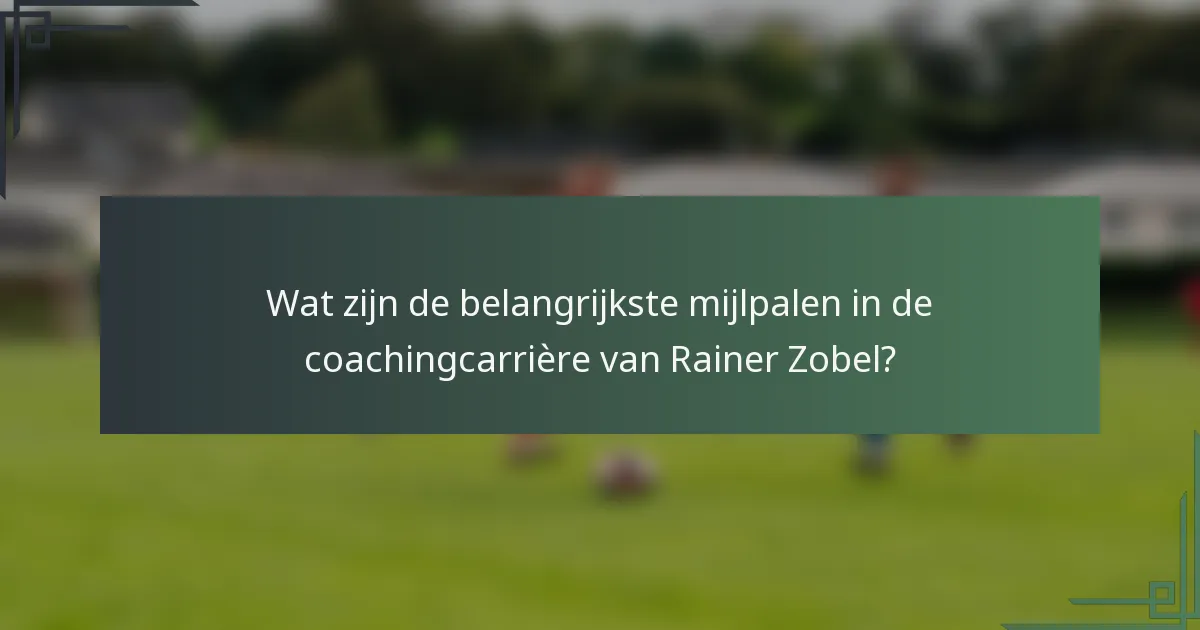 Wat zijn de belangrijkste mijlpalen in de coachingcarrière van Rainer Zobel?
