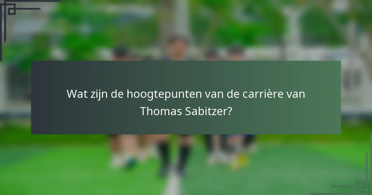 Wat zijn de hoogtepunten van de carrière van Thomas Sabitzer?