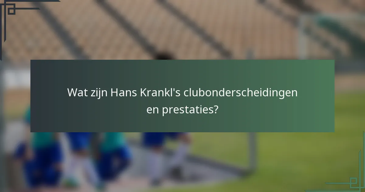 Wat zijn Hans Krankl's clubonderscheidingen en prestaties?