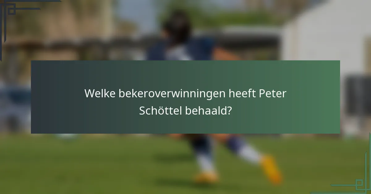 Welke bekeroverwinningen heeft Peter Schöttel behaald?