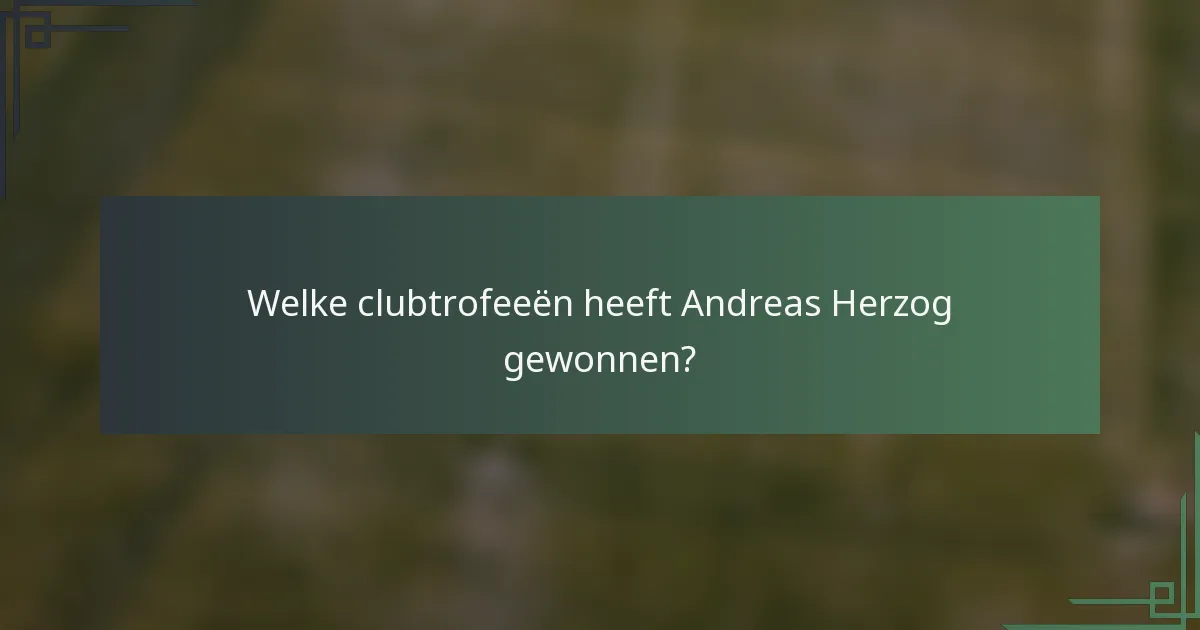Welke clubtrofeeën heeft Andreas Herzog gewonnen?