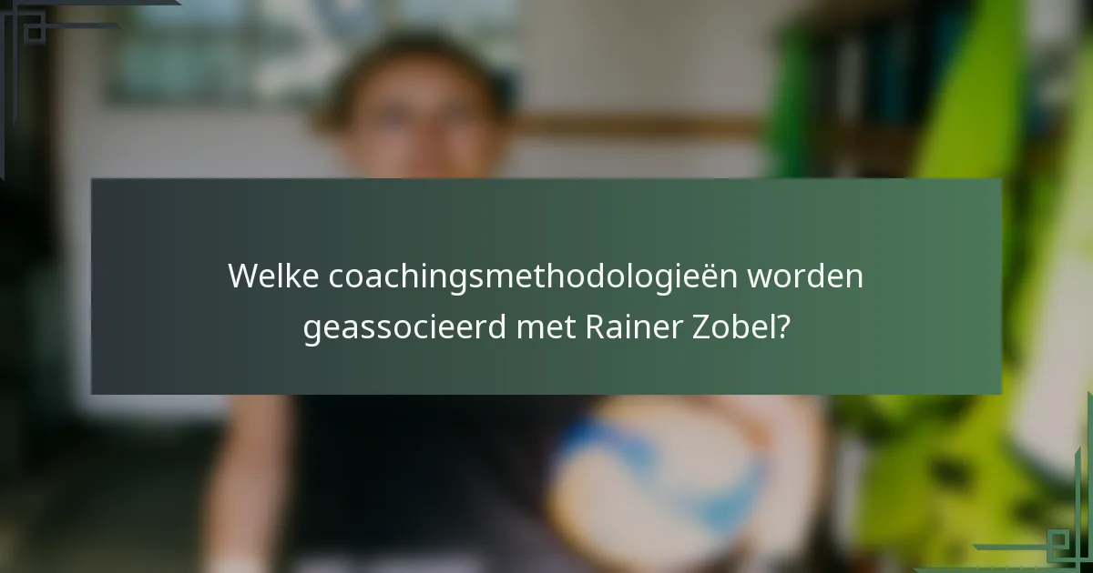 Welke coachingsmethodologieën worden geassocieerd met Rainer Zobel?