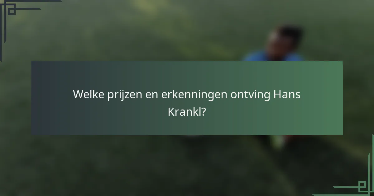Welke prijzen en erkenningen ontving Hans Krankl?