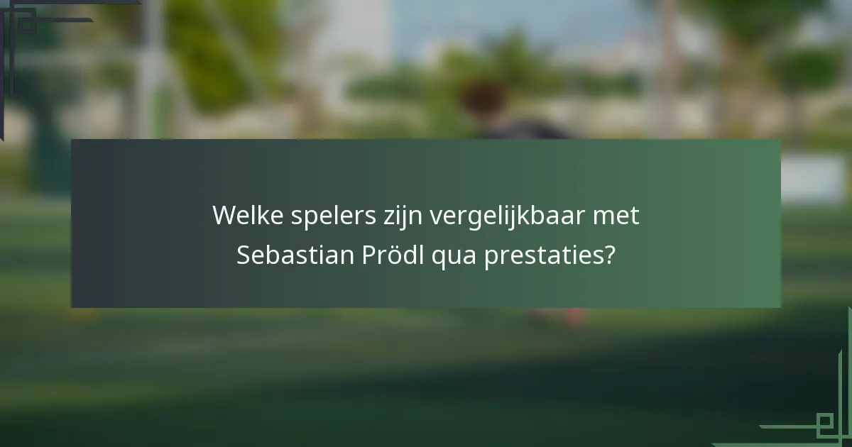 Welke spelers zijn vergelijkbaar met Sebastian Prödl qua prestaties?